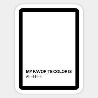 My Favorite Color is #FFFFFF Sticker